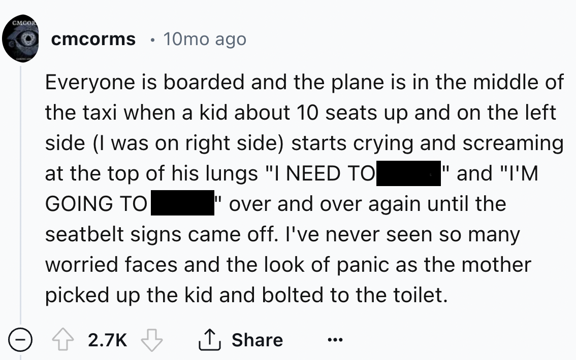 screenshot - Cmcor cmcorms 10mo ago . Everyone is boarded and the plane is in the middle of the taxi when a kid about 10 seats up and on the left side I was on right side starts crying and screaming " and "I'M at the top of his lungs "I Need To Going To I